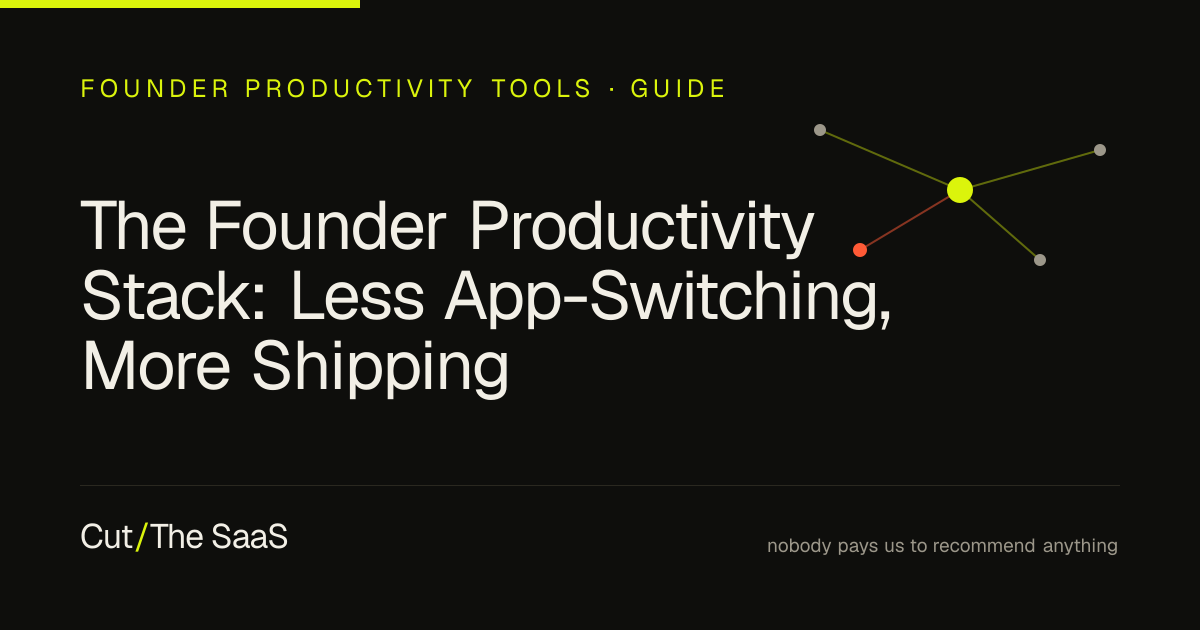 The Founder Productivity Stack: Less App-Switching, More Shipping · Cut ...
